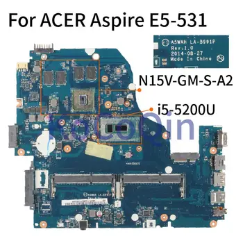 За ACER Aspire V3-572G-7SUP E5-531 E5-571G V5-572G I5-5200U дънна Платка на лаптоп дънна Платка A5WAH LA-B991P SR23Y N15V-GM-S-A2 DDR3