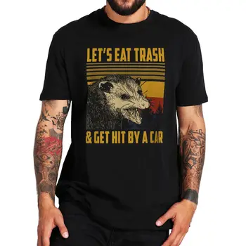 Нека да се Съедим боклук и да стигнем Под колата, Тениска с изображение на Опосум, Ретро Дизайн, Забавна тениска с изображение на животни, Топ от 100% памук Мъжки Дрехи